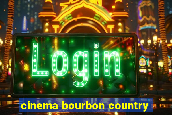 cinema bourbon country